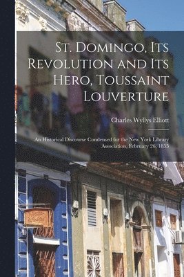 St. Domingo, Its Revolution and Its Hero, Toussaint Louverture