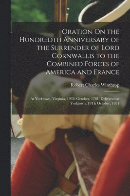 bokomslag Oration On the Hundredth Anniversary of the Surrender of Lord Cornwallis to the Combined Forces of America and France