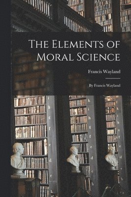 Elements of Moral Science