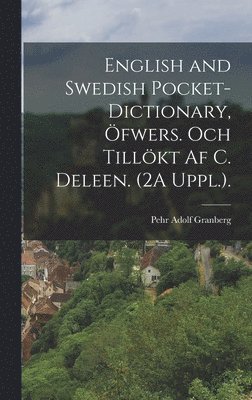 Pehr Adolf Granberg - English and Swedish Pocket-Dictionary, Öfwers. Och Tillökt Af C. Deleen. (2A Uppl.)., Inbunden