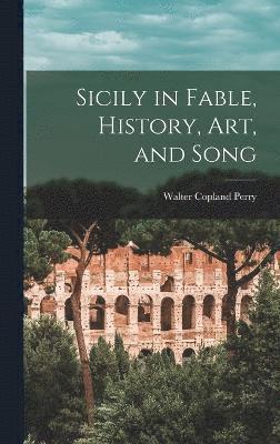 Sicily in Fable, History, Art, and Song 1