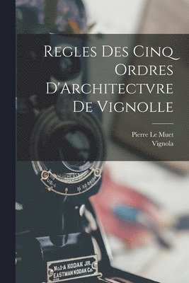 Regles Des Cinq Ordres D'Architectvre De Vignolle 1