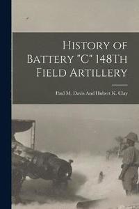 bokomslag History of Battery "C" 148Th Field Artillery
