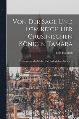 bokomslag Von Der Sage Und Dem Reich Der Grusinischen Königin Tamara