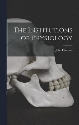 The Institutions of Physiology 1