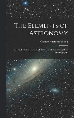 Charles Augustus Young - Elements of Astronomy, Inbunden