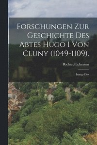 bokomslag Forschungen Zur Geschichte Des Abtes Hugo I Von Cluny (1049-1109).