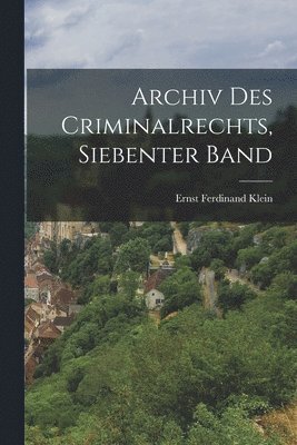 Archiv Des Criminalrechts, Siebenter Band 1