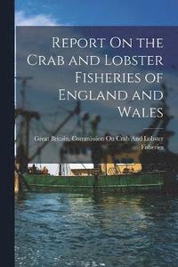 bokomslag Report On the Crab and Lobster Fisheries of England and Wales