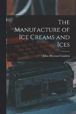 The Manufacture of Ice Creams and Ices 1