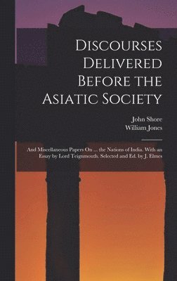 bokomslag Discourses Delivered Before the Asiatic Society