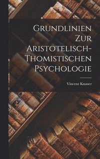bokomslag Grundlinien Zur Aristotelisch-Thomistischen Psychologie