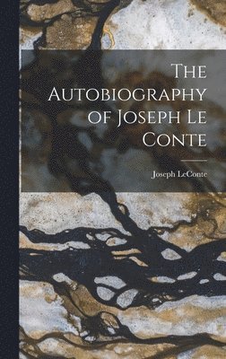 bokomslag The Autobiography of Joseph Le Conte