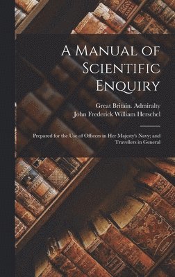 John Frederick William Herschel, Great Britain Admiralty, Great Britain. Admiralty - Manual of Scientific Enquiry, Inbunden