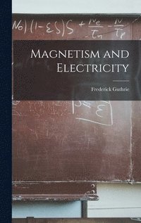 bokomslag Magnetism and Electricity