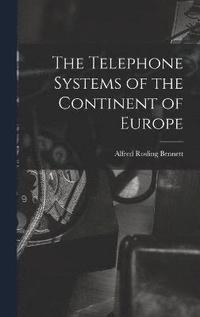 bokomslag The Telephone Systems of the Continent of Europe