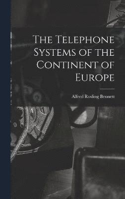 bokomslag Telephone Systems of the Continent of Europe