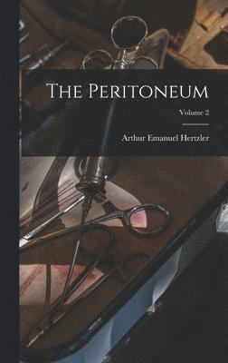 The Peritoneum; Volume 2 1