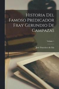 bokomslag Historia Del Famoso Predicador Fray Gerundio De Campazas; Volume 1