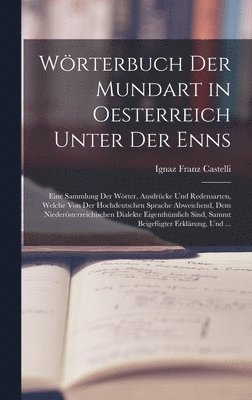 Wrterbuch Der Mundart in Oesterreich Unter Der Enns 1