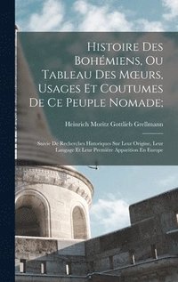 bokomslag Histoire Des Bohmiens, Ou Tableau Des Moeurs, Usages Et Coutumes De Ce Peuple Nomade;