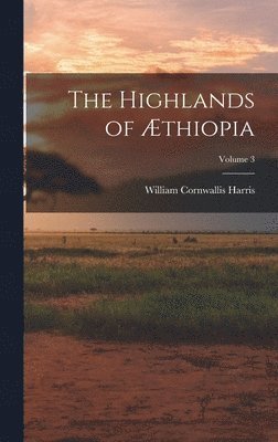 Highlands of Æthiopia; Volume 3