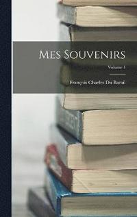 bokomslag Mes Souvenirs; Volume 1