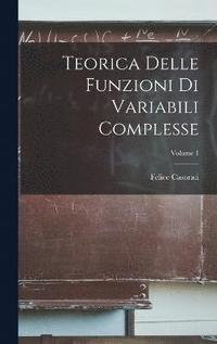 bokomslag Teorica Delle Funzioni Di Variabili Complesse; Volume 1