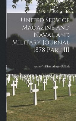 bokomslag United Service Magazine and Naval and Military Journal 1878 Part III