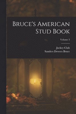 bokomslag Bruce's American Stud Book; Volume 3