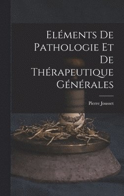 bokomslag Elments De Pathologie Et De Thrapeutique Gnrales