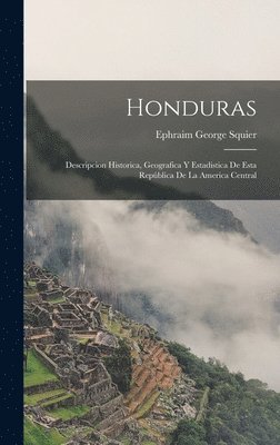 Ephraim George Squier - Honduras, Inbunden