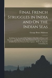 bokomslag Final French Struggles in India and On the Indian Seas