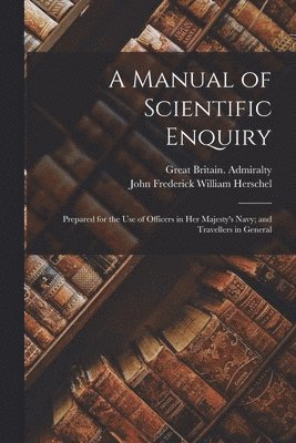 John Frederick William Herschel, Great Britain Admiralty, Great Britain. Admiralty - Manual of Scientific Enquiry, Häftad