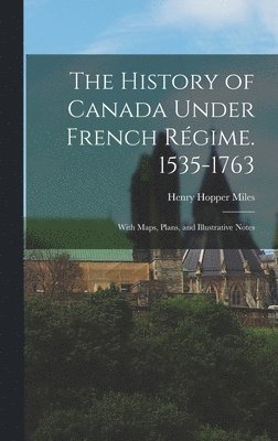 bokomslag History of Canada Under French Régime. 1535-1763