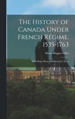 bokomslag The History of Canada Under French Rgime. 1535-1763