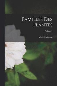 bokomslag Familles Des Plantes; Volume 1