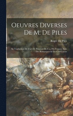 Roger de Piles - Oeuvres Diverses De M. De Piles, Inbunden