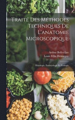 Trait Des Mthodes Techniques De L'anatomie Microscopique 1