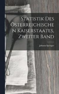 bokomslag Statistik Des sterreichischen Kaiserstaates, Zweiter Band