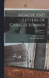 bokomslag Memoir and Letters of Charles Sumner; Volume 1