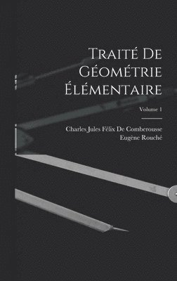 Trait De Gomtrie lmentaire; Volume 1 1