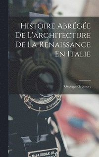 bokomslag Histoire Abrge De L'architecture De La Renaissance En Italie