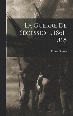 bokomslag La Guerre De Scession, 1861-1865