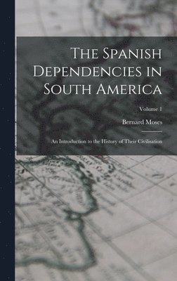 bokomslag Spanish Dependencies in South America
