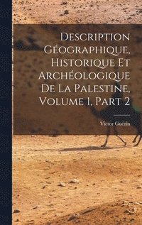 bokomslag Description Gographique, Historique Et Archologique De La Palestine, Volume 1, part 2