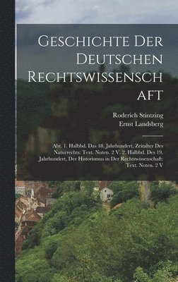 Roderich Stintzing, Ernst Landsberg - Geschichte Der Deutschen Rechtswissenschaft, Inbunden