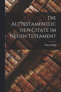 bokomslag Die Alttestamentlichen Citate Im Neuen Testament