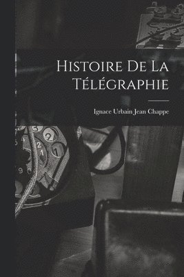 bokomslag Histoire De La Tlgraphie