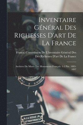 Inventaire Gnral Des Richesses D'art De La France 1